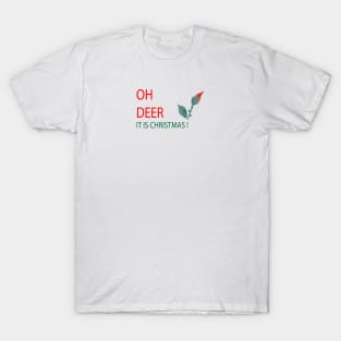 OH DEER IT IS CHRISTMAS T-Shirt